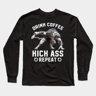 Wake Up.  Kick Ass.  Repeat. Long Sleeve T-Shirt